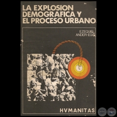 LA EXPLOSIÓN DEMOGRÁFICA Y EL PROCESO URBANO - Autor: EZEQUIEL ANDER-EGG - Año 1982